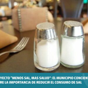 Proyecto “Menos Sal, Más Salud”: el Municipio concientiza sobre la importancia de reducir el consumo de sal