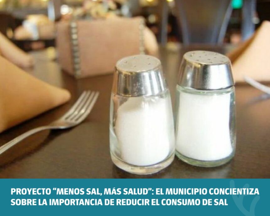 Proyecto “Menos Sal, Más Salud”: el Municipio concientiza sobre la importancia de reducir el consumo de sal
