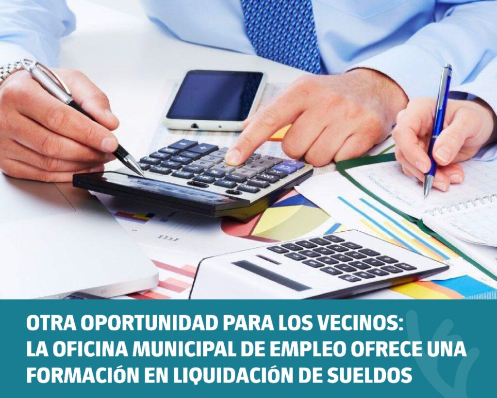Otra oportunidad para los vecinos: la Oficina Municipal de Empleo ofrece una formación en Liquidación de Sueldos