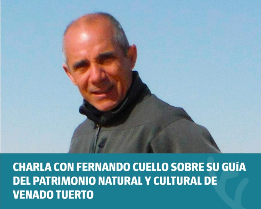 Charla con Fernando Cuello sobre su Guía del patrimonio natural y cultural de Venado Tuerto