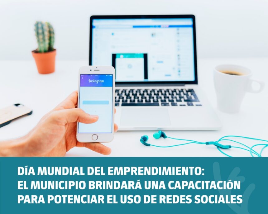 Día Mundial del Emprendimiento: el Municipio brindará una capacitación para potenciar el uso de redes sociales