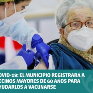 COVID-19: El Municipio registrará a vecinos mayores de 60 años para ayudarlos a vacunarse