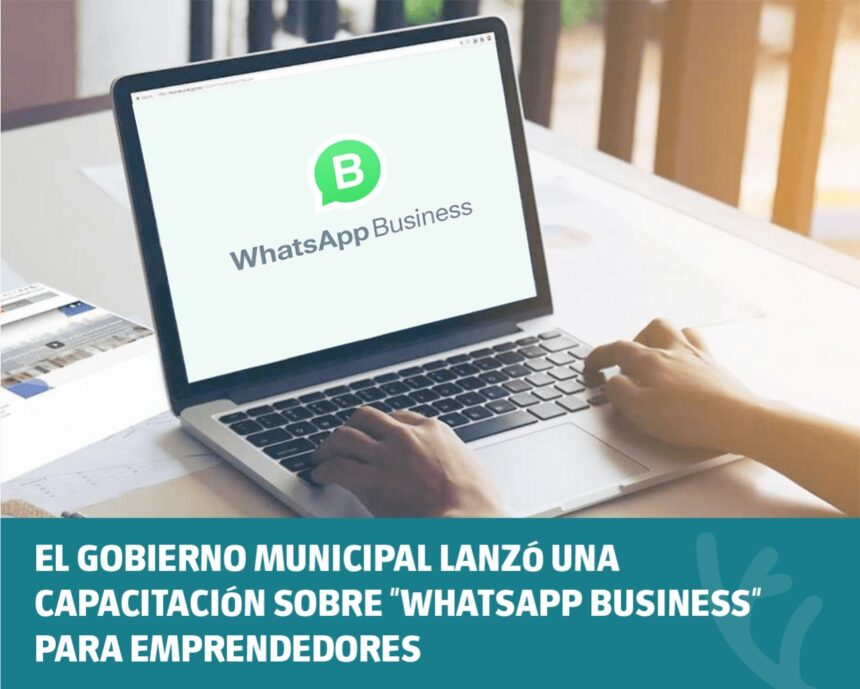 El Gobierno Municipal lanzó una capacitación sobre “Whatsapp Business” para emprendedores