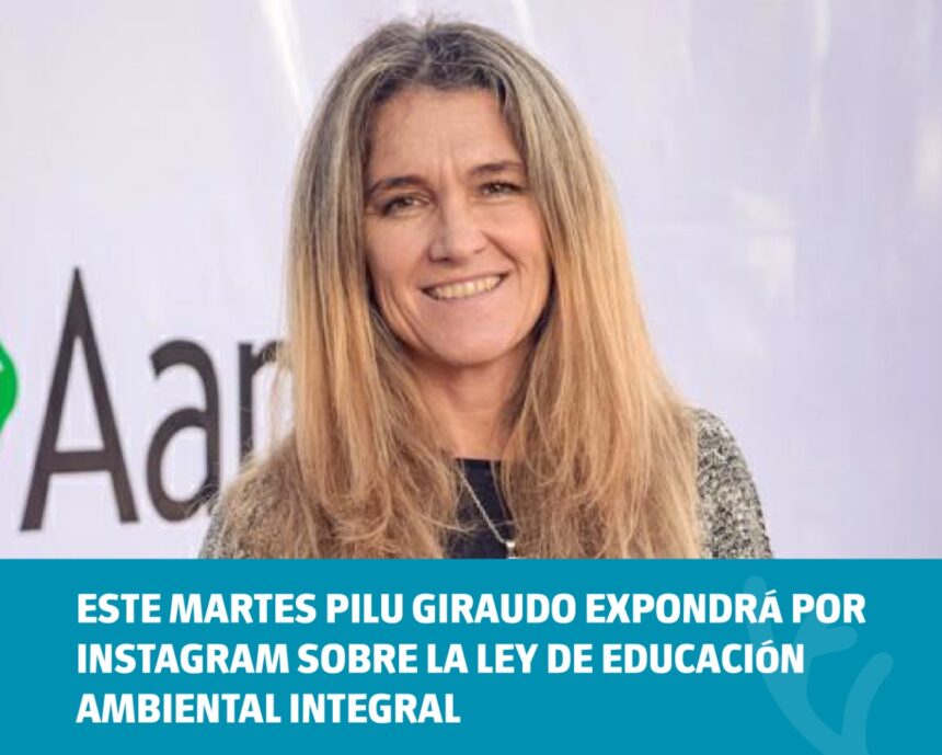 Pilu Giraudo expondrá por instagram sobre la Ley de Educación Ambiental Integral