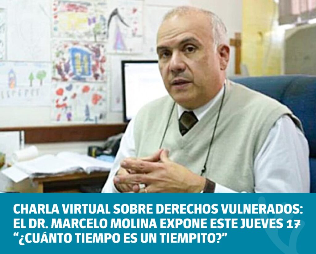 Charla virtual sobre Derechos Vulnerados: el Dr. Marcelo Molina expondrá el jueves 17 de junio “¿Cuánto tiempo es un tiempito?”