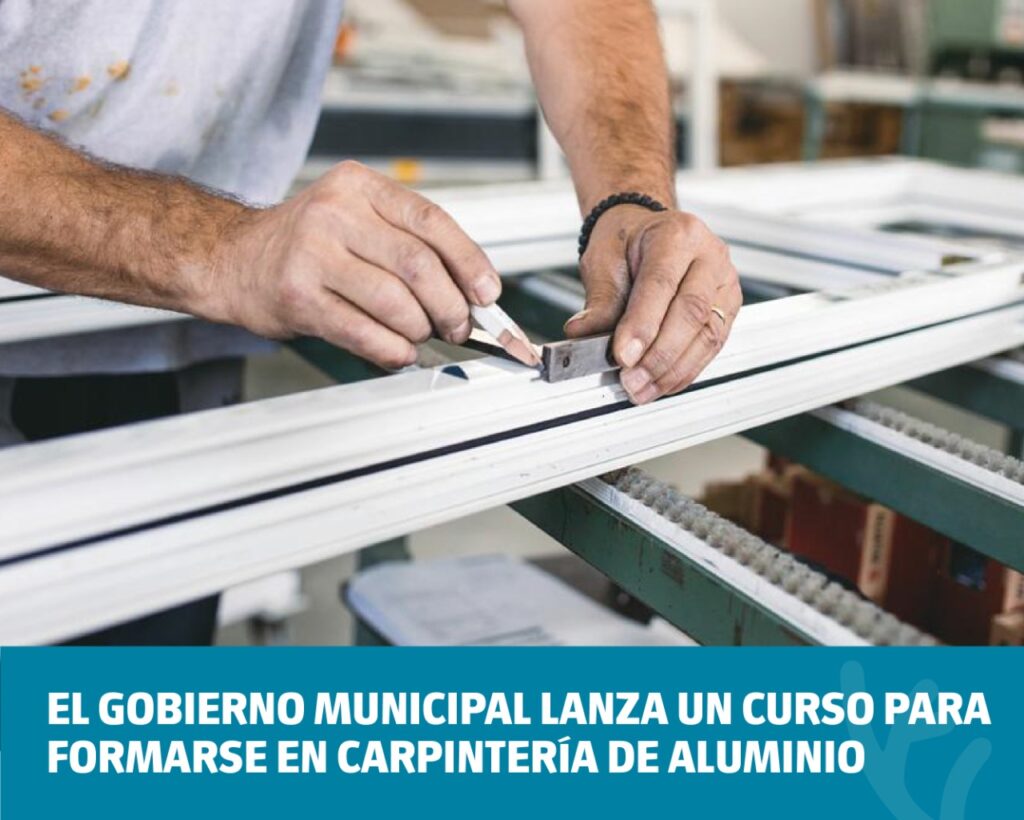 El Gobierno Municipal lanza un curso para formarse en Carpintería de Aluminio