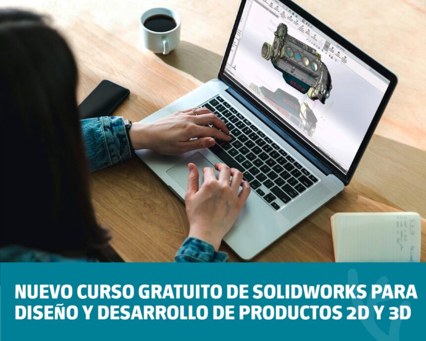 Nuevo curso gratuito de SolidWorks para Diseño y Desarrollo de Productos 2D y 3D