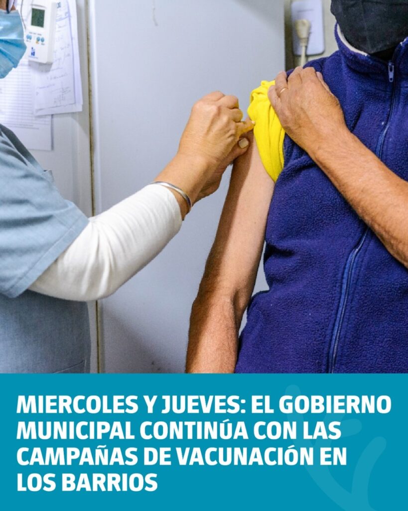 Miércoles y jueves: el Gobierno municipal continúa con las campañas de vacunación en los barrios