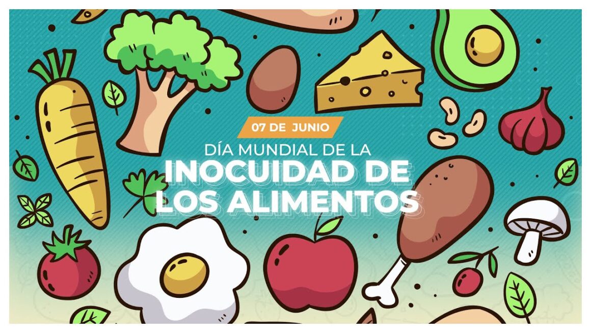 Día de la Inocuidad en Alimentos: garantizar alimentos seguros en cada etapa de la cadena